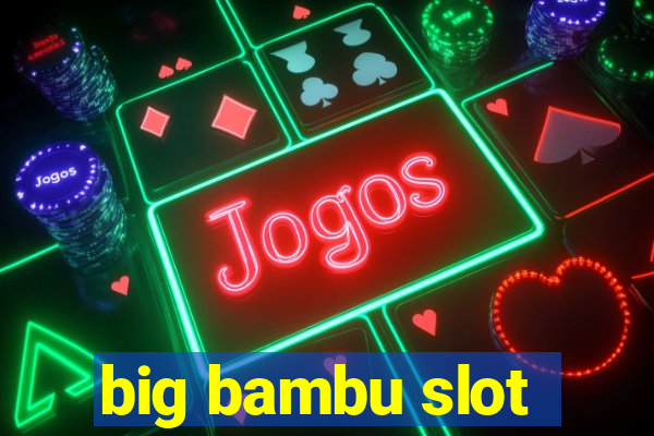 big bambu slot