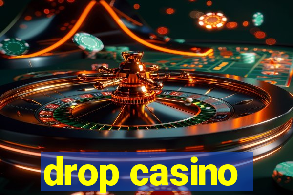 drop casino