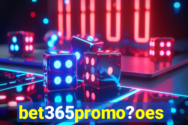 bet365promo?oes