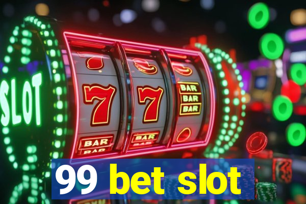 99 bet slot