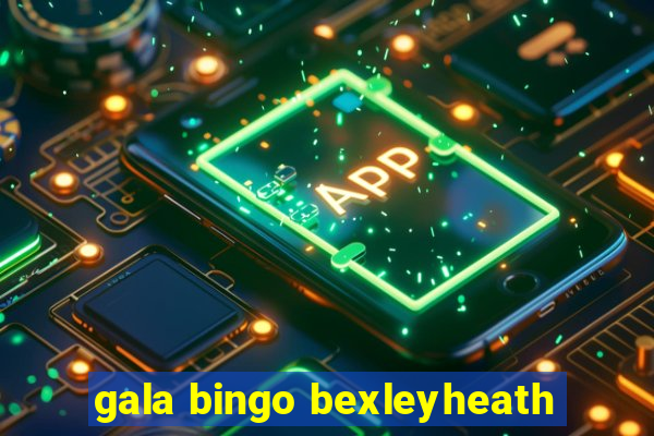 gala bingo bexleyheath