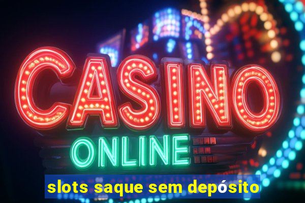 slots saque sem depósito