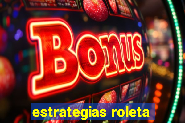 estrategias roleta