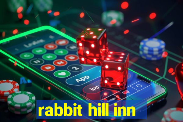 rabbit hill inn