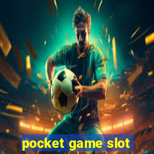 pocket game slot