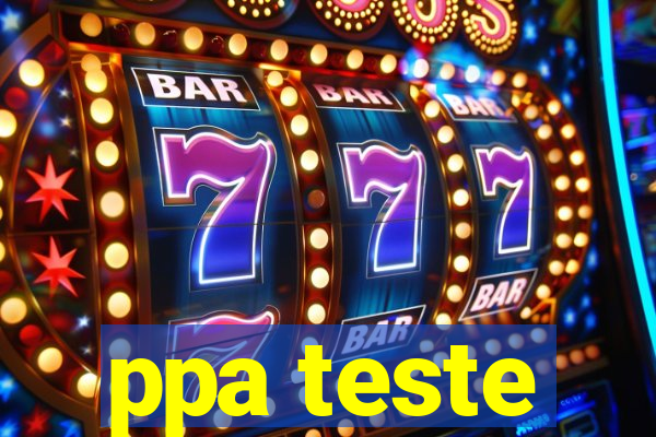 ppa teste