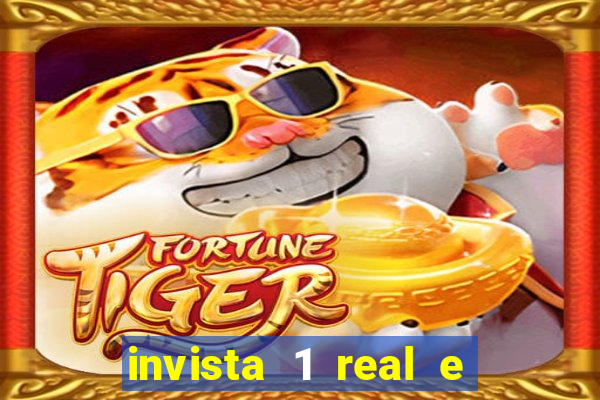 invista 1 real e ganhe dinheiro