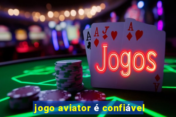 jogo aviator é confiável