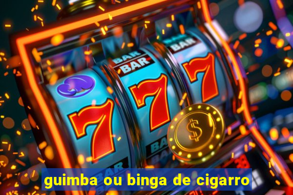 guimba ou binga de cigarro