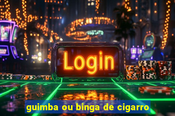 guimba ou binga de cigarro