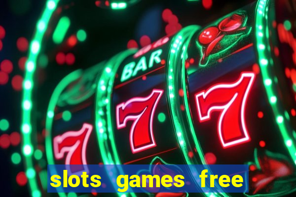 slots games free to play