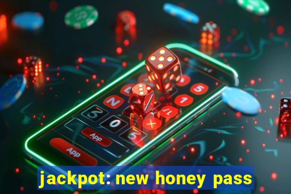 jackpot: new honey pass