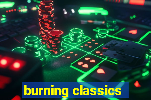 burning classics