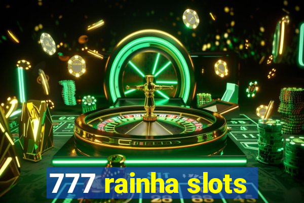 777 rainha slots