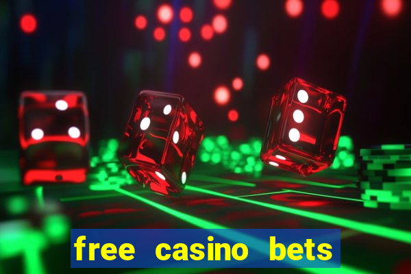 free casino bets no deposit