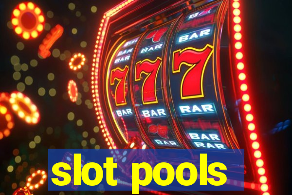 slot pools