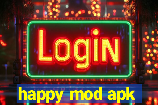 happy mod apk