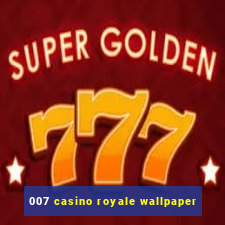 007 casino royale wallpaper