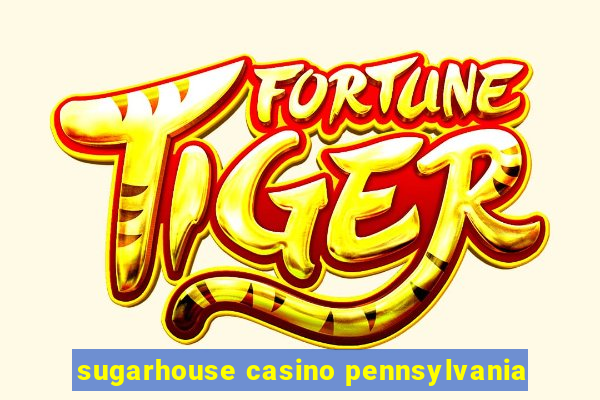 sugarhouse casino pennsylvania