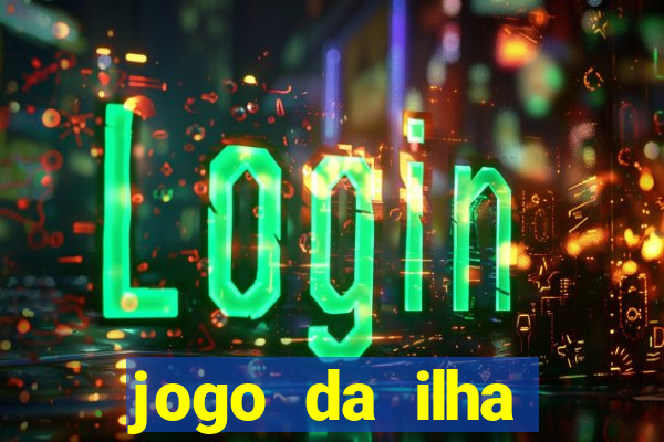 jogo da ilha ganhar dinheiro