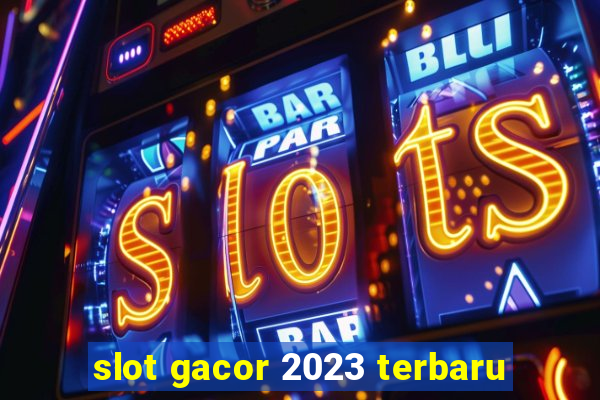 slot gacor 2023 terbaru