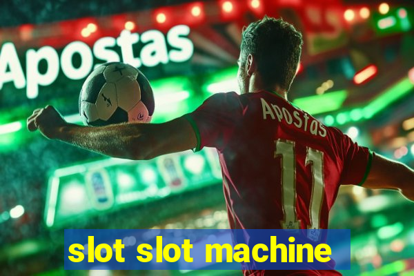 slot slot machine