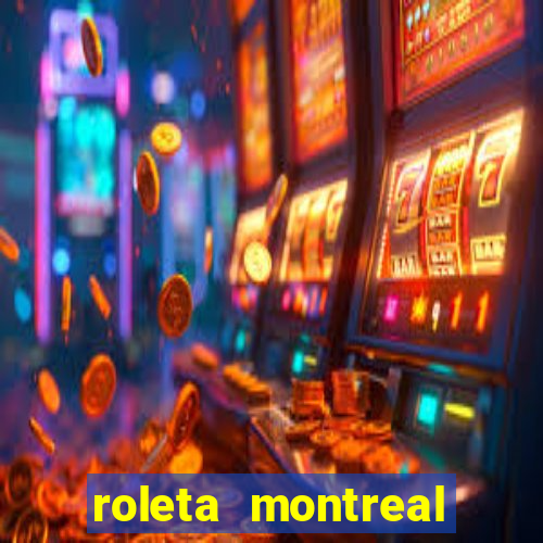 roleta montreal como jogar