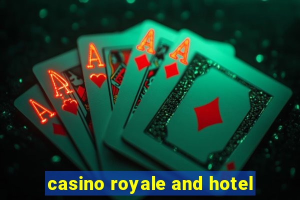 casino royale and hotel