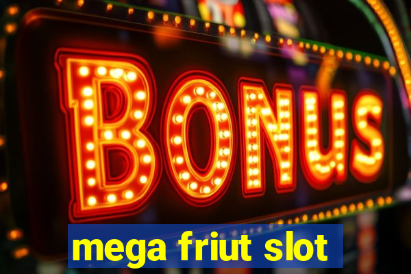 mega friut slot