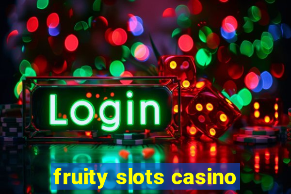 fruity slots casino