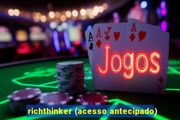 richthinker (acesso antecipado)