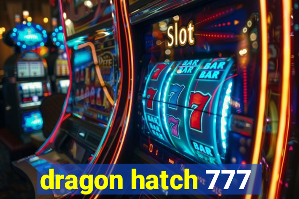 dragon hatch 777