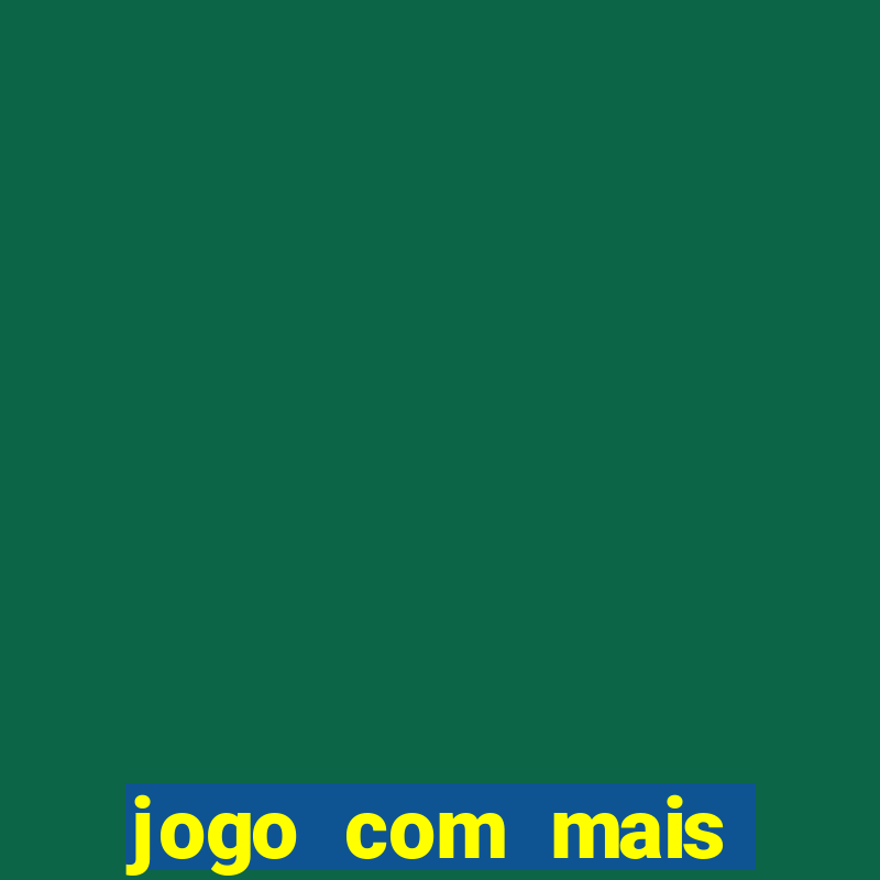 jogo com mais chances de ganhar