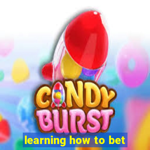 learning how to bet