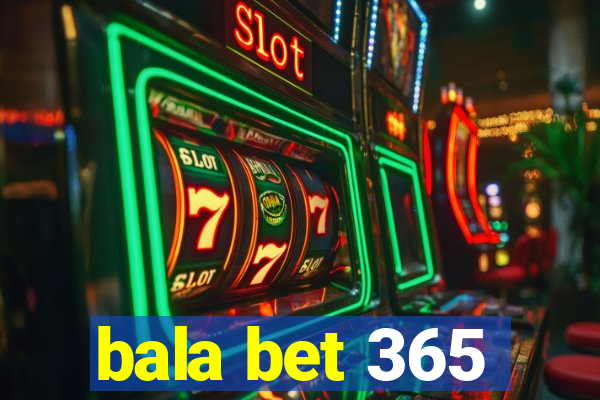 bala bet 365