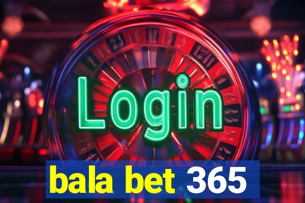 bala bet 365