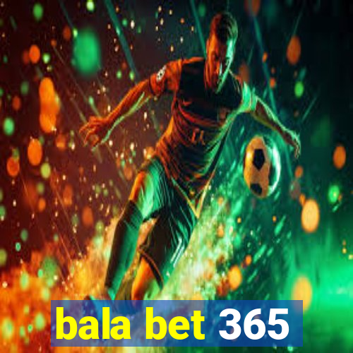 bala bet 365