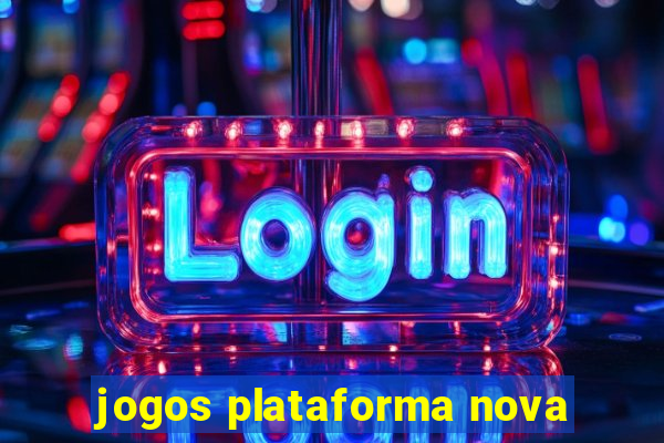 jogos plataforma nova