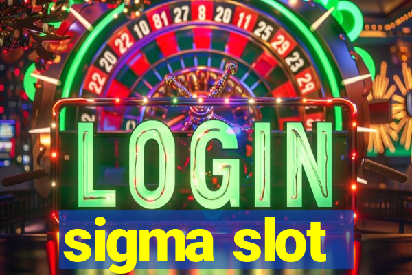 sigma slot