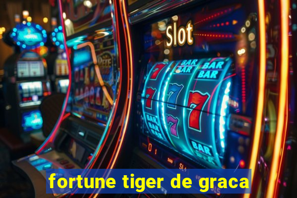 fortune tiger de graca