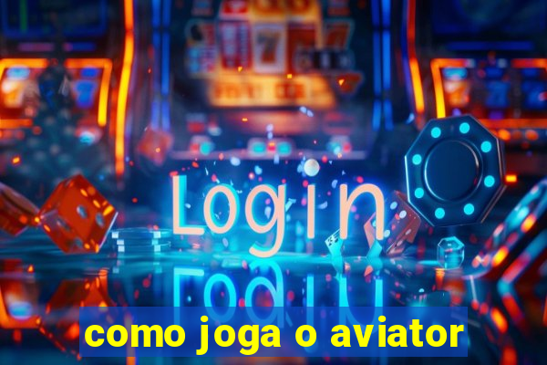 como joga o aviator