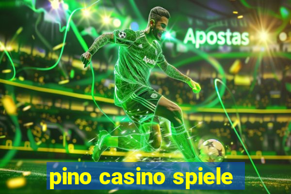 pino casino spiele