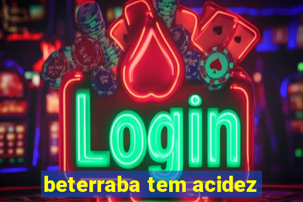 beterraba tem acidez