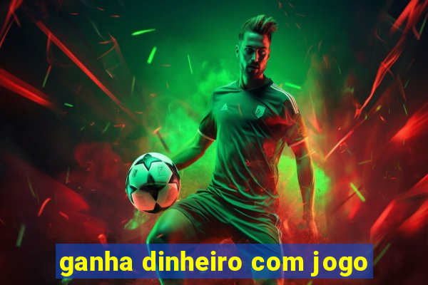 ganha dinheiro com jogo