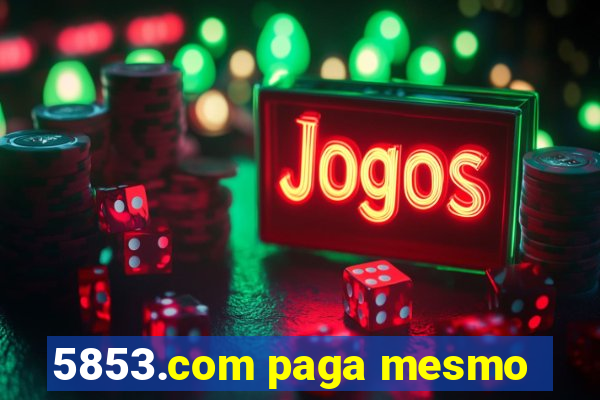 5853.com paga mesmo