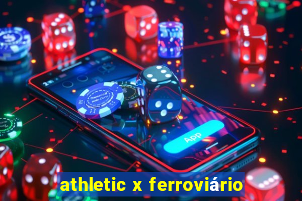 athletic x ferroviário