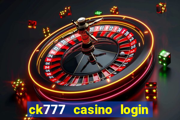 ck777 casino login register mobile