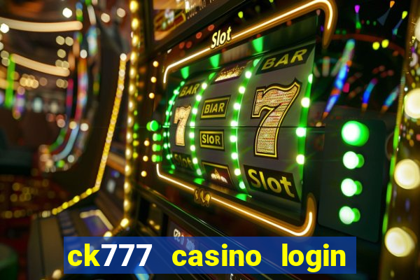 ck777 casino login register mobile