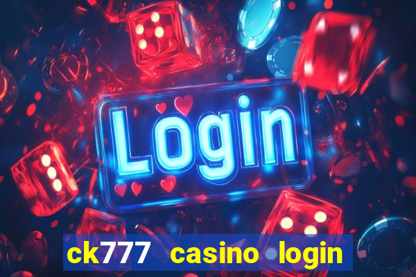 ck777 casino login register mobile