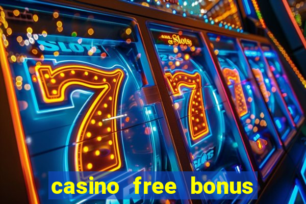 casino free bonus no deposit